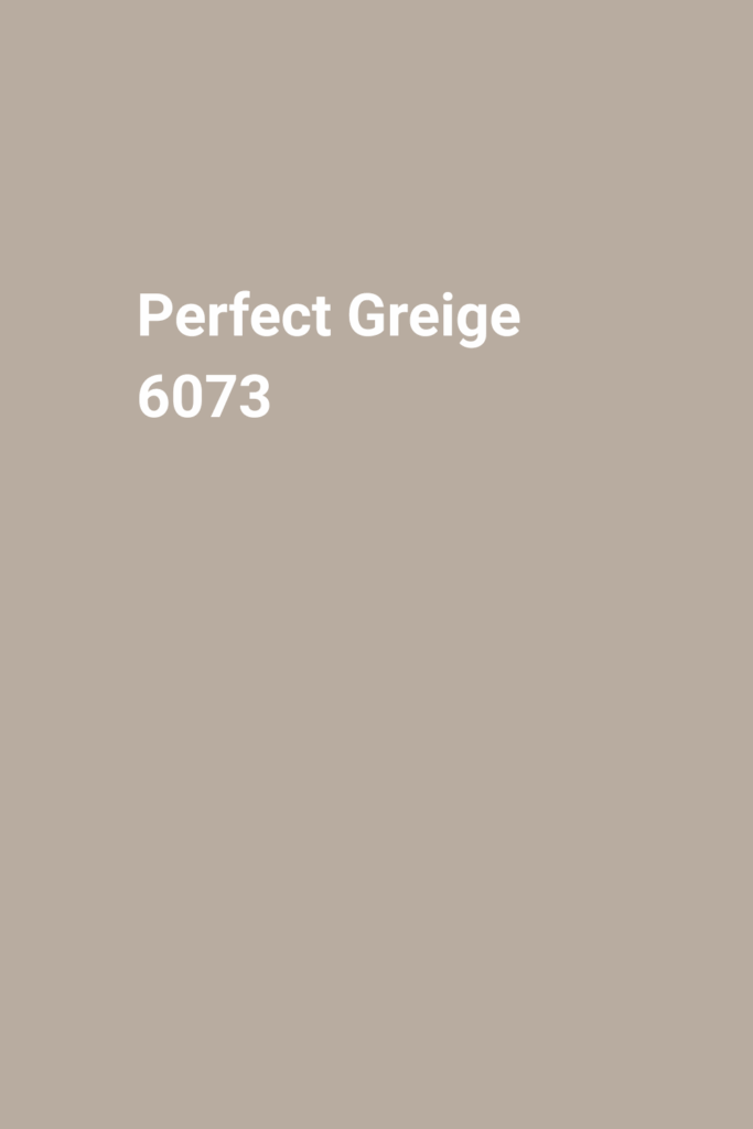 A solid background in a warm gray-beige color with the text "Perfect Greige 6073" in bold white letters near the upper left corner.