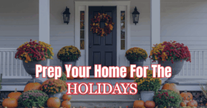 A front porch decorated for fall with pumpkins, colorful potted mums, a wreath on the door, and the text "Prep Your Home For The HOLIDAYS" overlaid in bold white and red letters.
