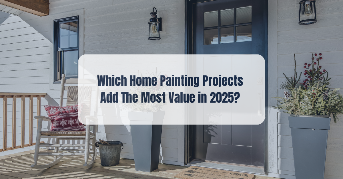 A modern home entrance with a black front door, white siding, potted plants, a white rocking chair with a red pillow, and text overlay: "Which Home Painting Projects Add The Most Value in 2025?.