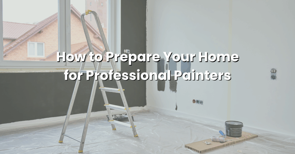 A room being prepared for painting with a ladder, paint cans, paint tray, and patches of wall partially painted; text overlay reads "How to Prepare Your Home for Professional Painters.