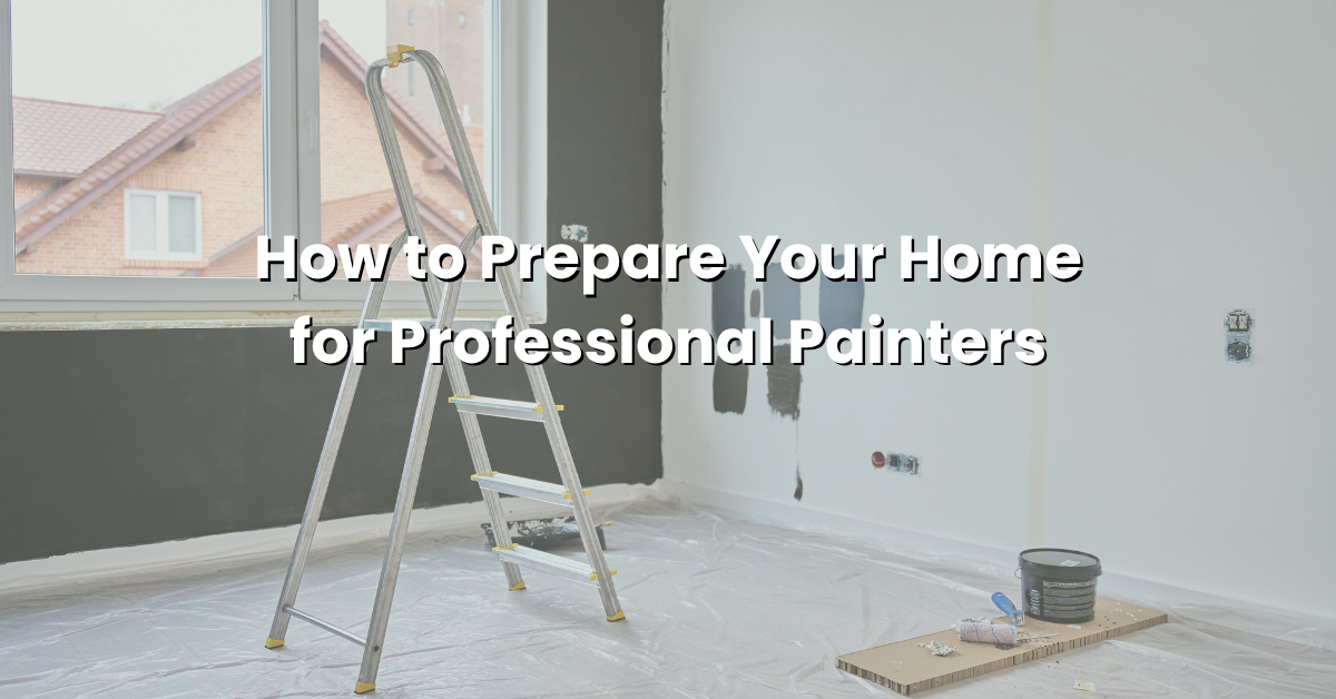 A room being prepared for painting with a ladder, paint cans, paint tray, and patches of wall partially painted; text overlay reads "How to Prepare Your Home for Professional Painters.