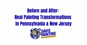 Blue text reads "Before and After: Real Painting Transformations in Pennsylvania & New Jersey" above the Davis Painting logo, which features a cartoon painter and the slogan "We put the color back in your life!.