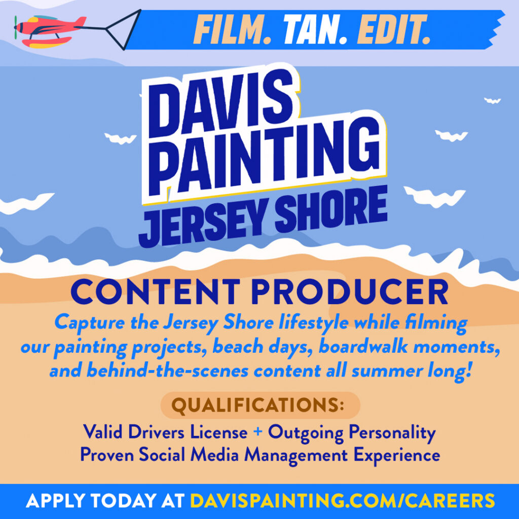 A colorful job ad for a Davis Painting Jersey Shore content producer, seeking applicants to film projects and create social media content. Jumpstart your careers—license, outgoing personality, and social media skills required. Apply link at bottom.